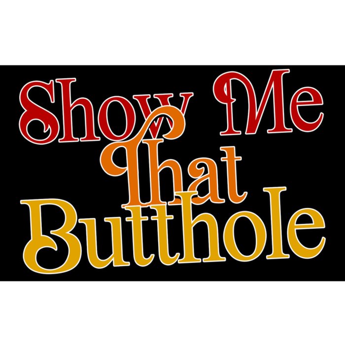 Show Me That Butthole Funny Bumper Sticker