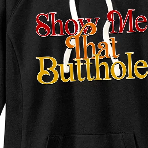 Show Me That Butthole Funny Women's Fleece Hoodie