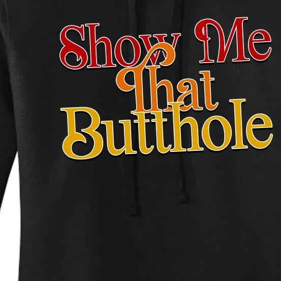 Show Me That Butthole Funny Women's Pullover Hoodie