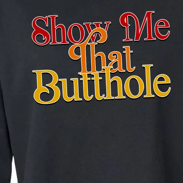 Show Me That Butthole Funny Cropped Pullover Crew