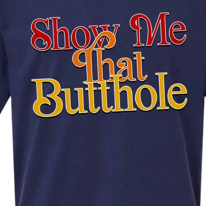 Show Me That Butthole Funny Sueded Cloud Jersey T-Shirt