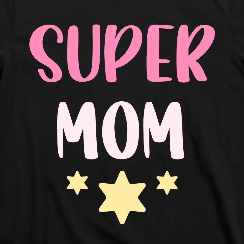 Super Mom T T-Shirt