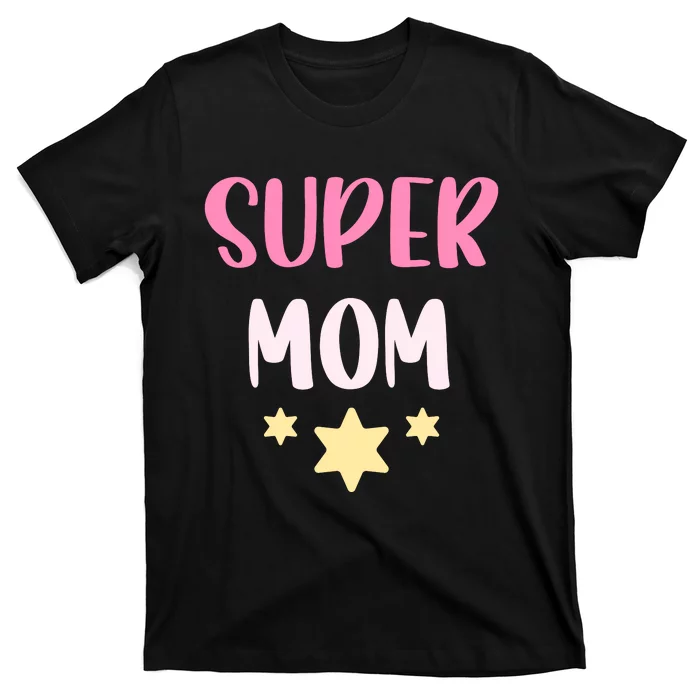 Super Mom T T-Shirt