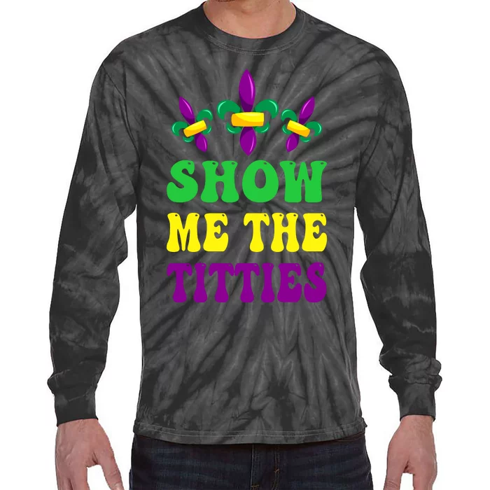 Show Me The Titties Funny Mardi Gras Gift Tie-Dye Long Sleeve Shirt