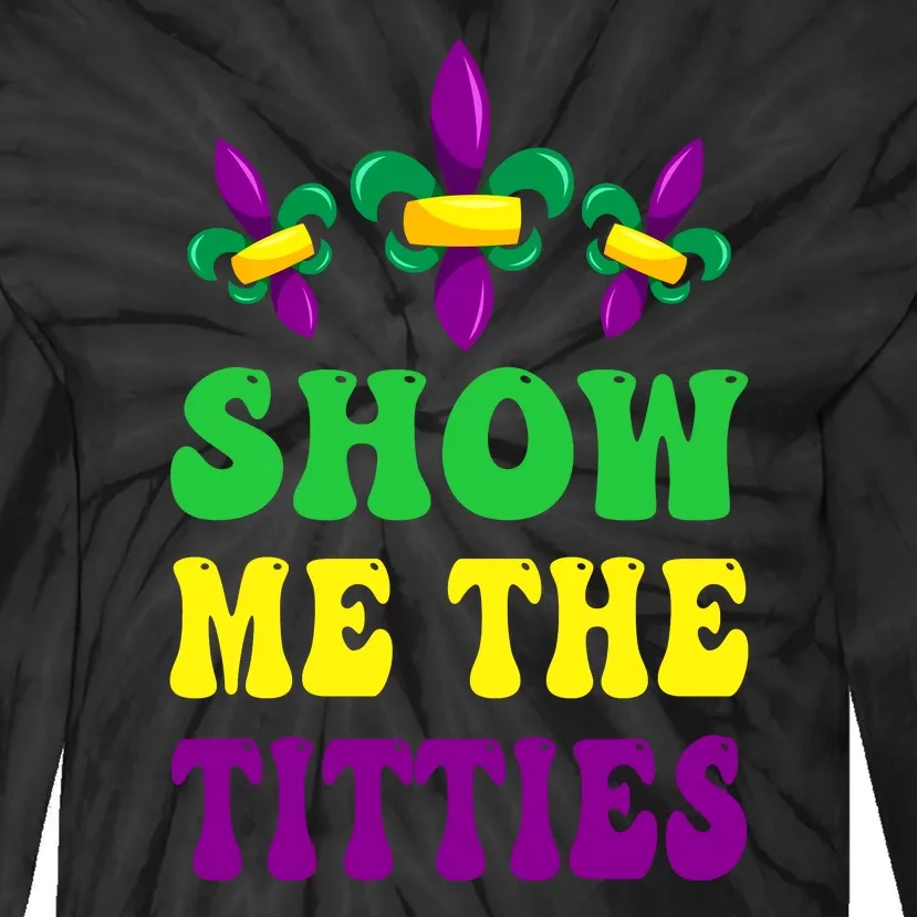 Show Me The Titties Funny Mardi Gras Gift Tie-Dye Long Sleeve Shirt