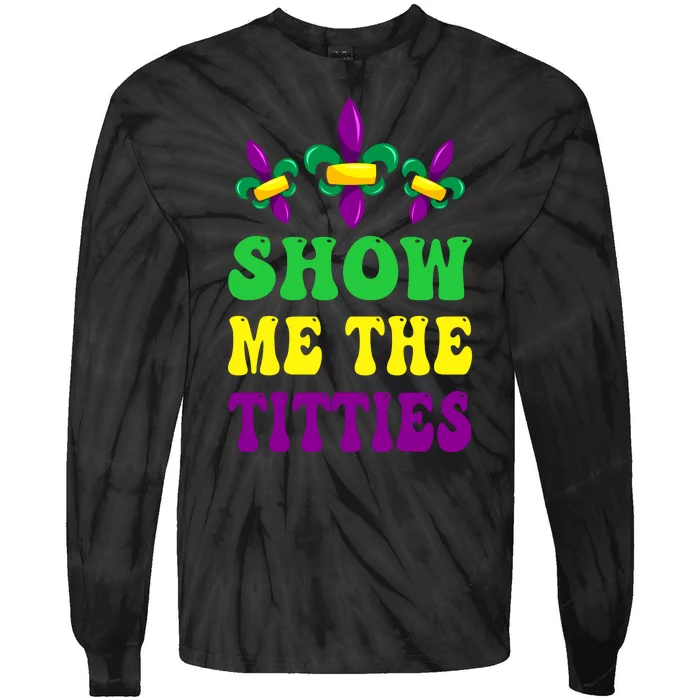 Show Me The Titties Funny Mardi Gras Gift Tie-Dye Long Sleeve Shirt