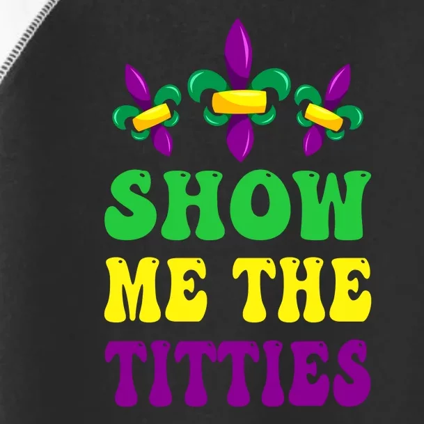 Show Me The Titties Funny Mardi Gras Gift Toddler Fine Jersey T-Shirt