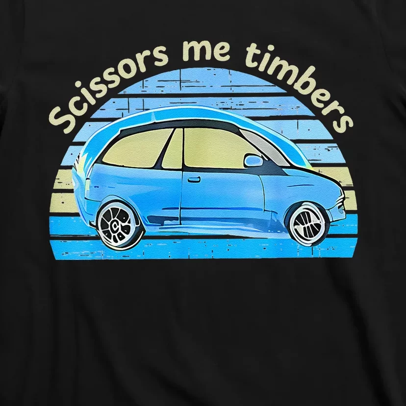 Scissors Me Timbers Funny Car T-Shirt