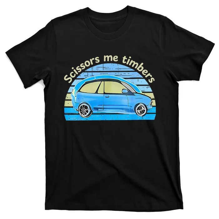 Scissors Me Timbers Funny Car T-Shirt