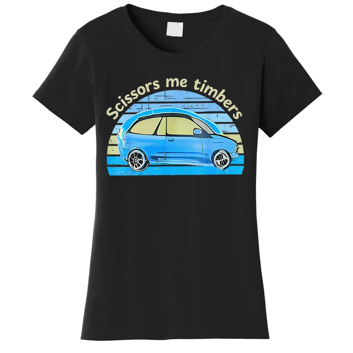 Scissors Me Timbers Funny Car Women's T-Shirt