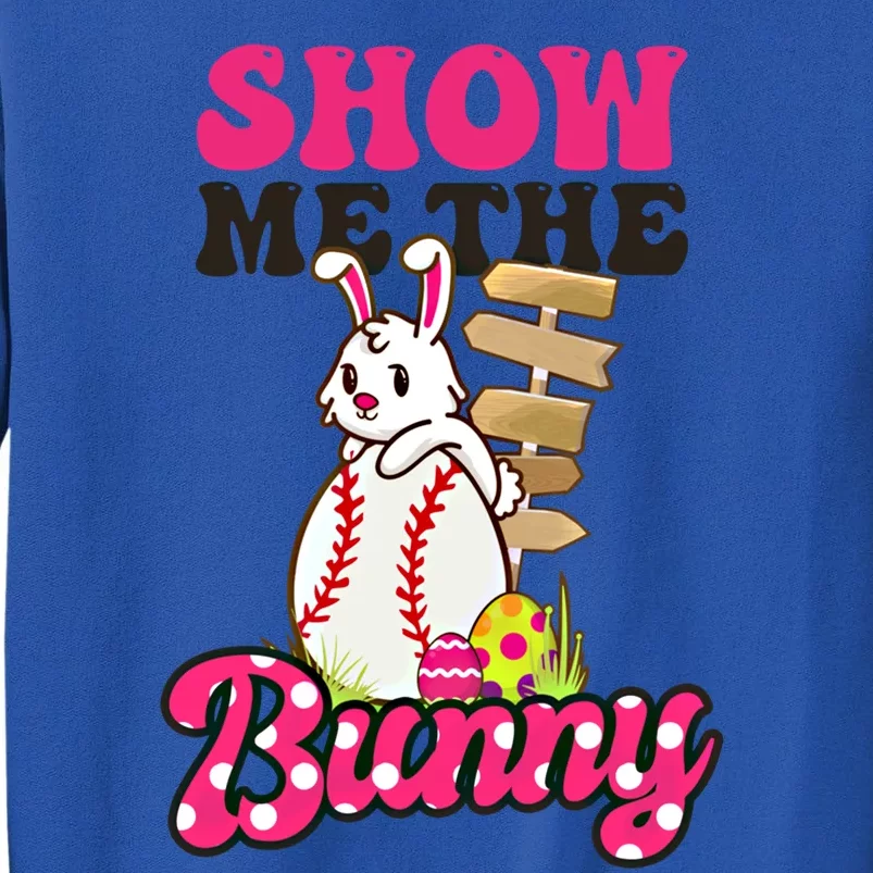 Show Me The Bunny Design Easter Baseball Gift Tall Sweatshirt