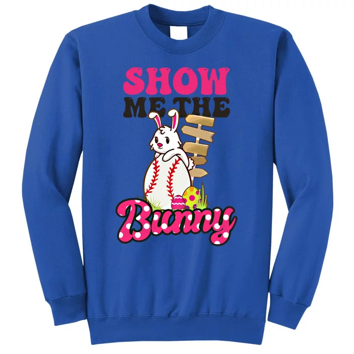 Show Me The Bunny Design Easter Baseball Gift Tall Sweatshirt