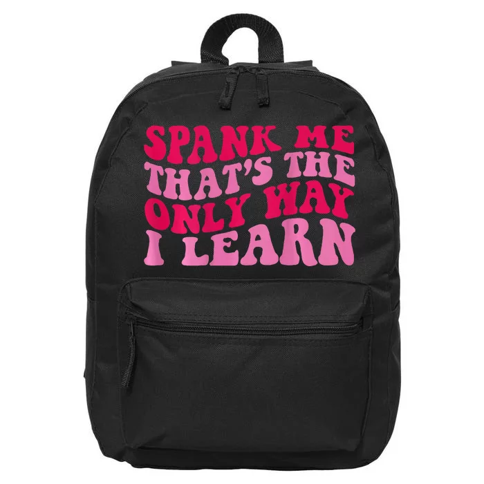 Spank Me ThatS The Only Way I Learn 16 in Basic Backpack