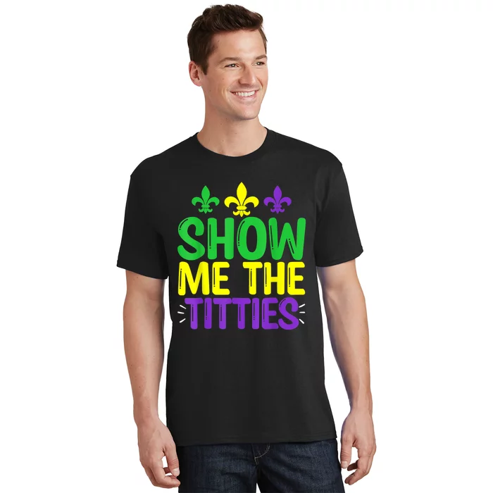 Show Me The Titties Funny Mardi Gras Tee Meme T-Shirt