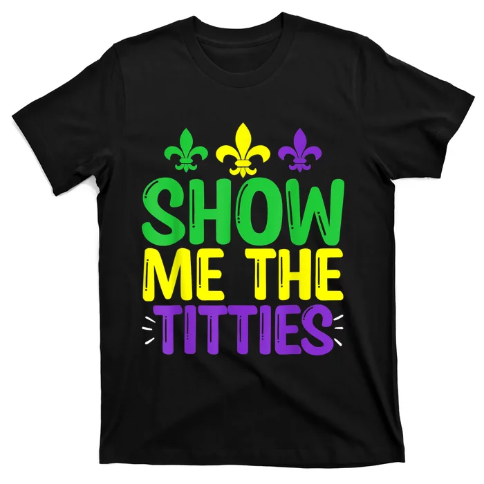 Show Me The Titties Funny Mardi Gras Tee Meme T-Shirt