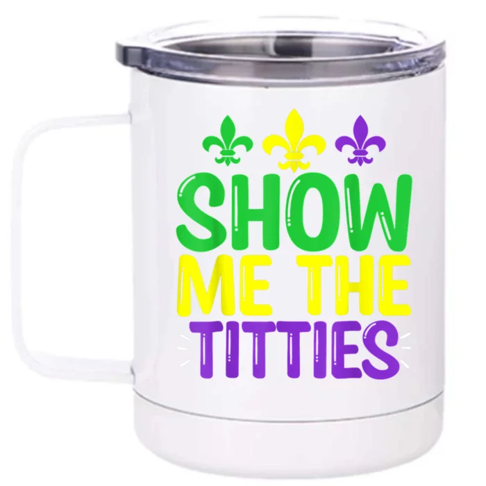 Show Me The Titties Funny Mardi Gras Tee Meme Front & Back 12oz Stainless Steel Tumbler Cup