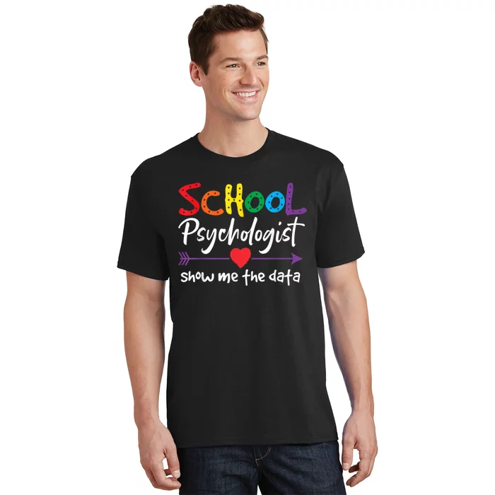 Show Me The Data School Psychologist T-Shirt