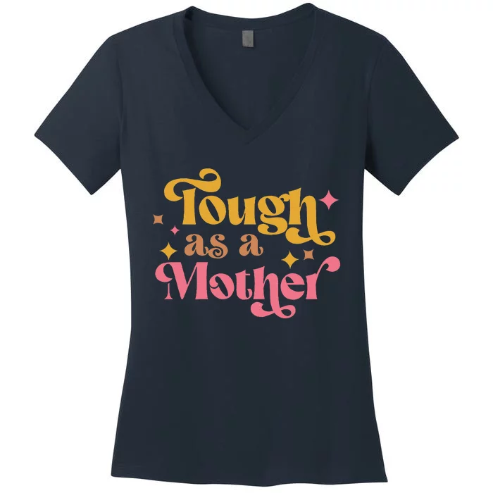 Strong Mom Tough As A Mother Retro MotherS Day Women's V-Neck T-Shirt