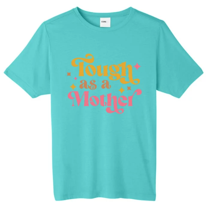 Strong Mom Tough As A Mother Retro MotherS Day ChromaSoft Performance T-Shirt