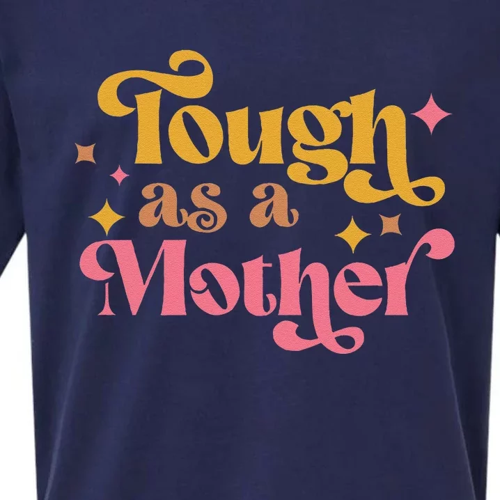 Strong Mom Tough As A Mother Retro MotherS Day Sueded Cloud Jersey T-Shirt