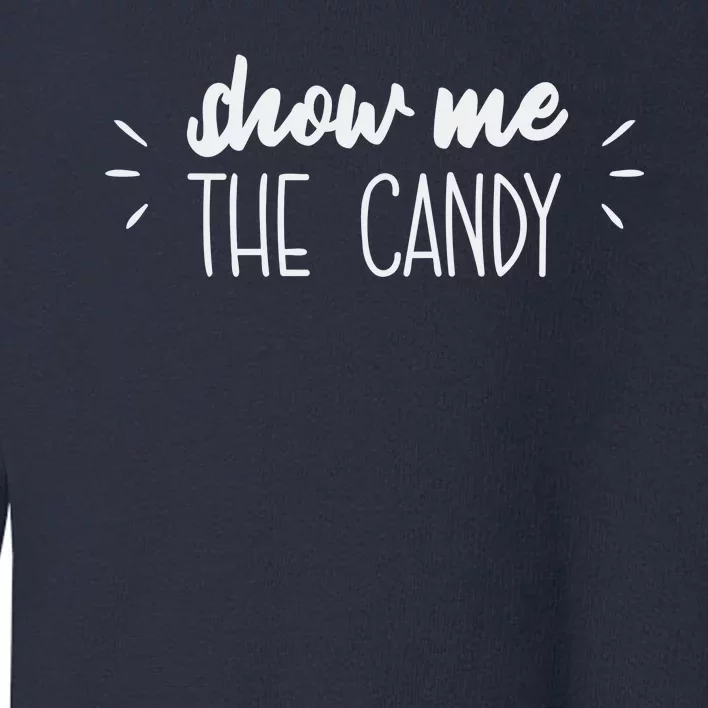 Show Me The Candy Funny Halloween Toddler Sweatshirt