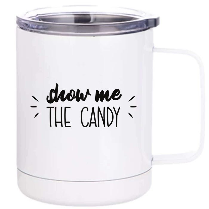 Show Me The Candy Funny Halloween Front & Back 12oz Stainless Steel Tumbler Cup