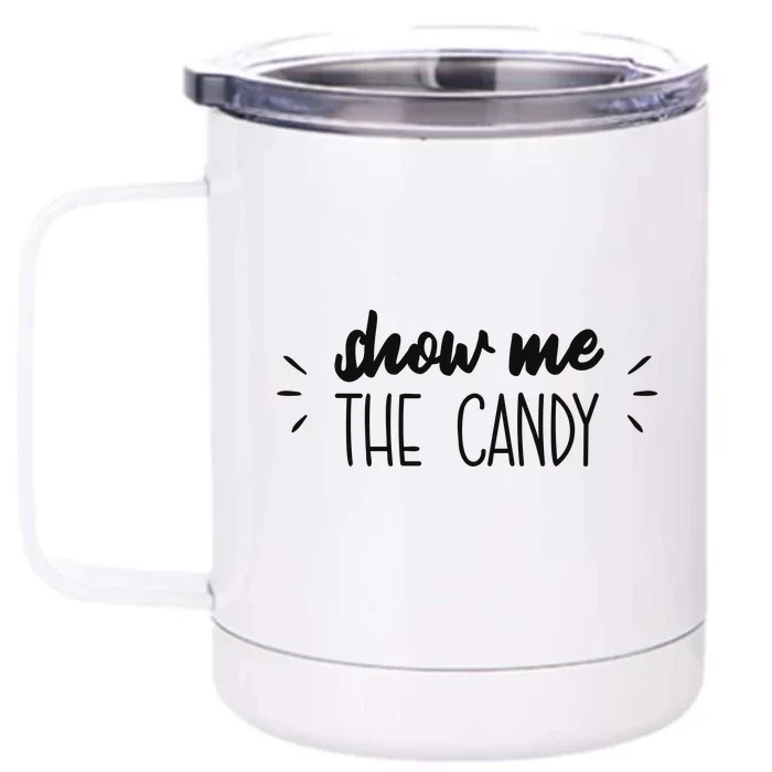 Show Me The Candy Funny Halloween Front & Back 12oz Stainless Steel Tumbler Cup