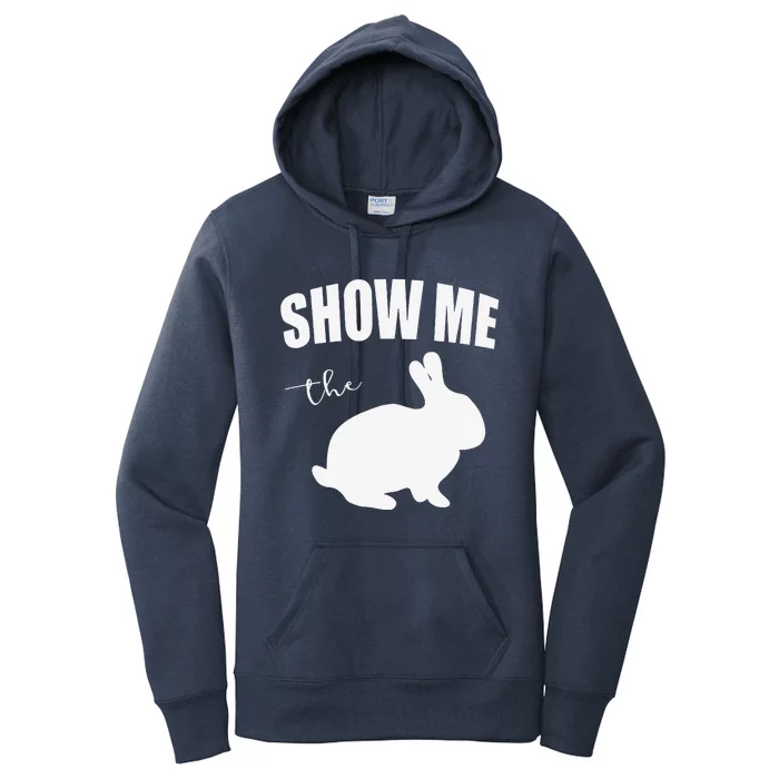 Show Me The Bunny Easter Bunny Gifts Easter Rabbit Women's Pullover Hoodie