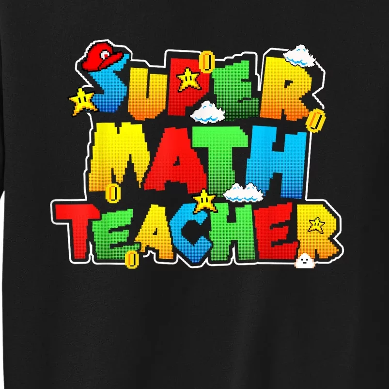 Super Math Teacher Funny Back To School Tall Sweatshirt