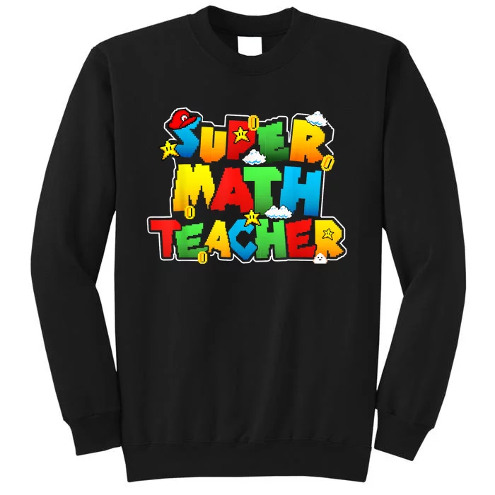 Super Math Teacher Funny Back To School Tall Sweatshirt