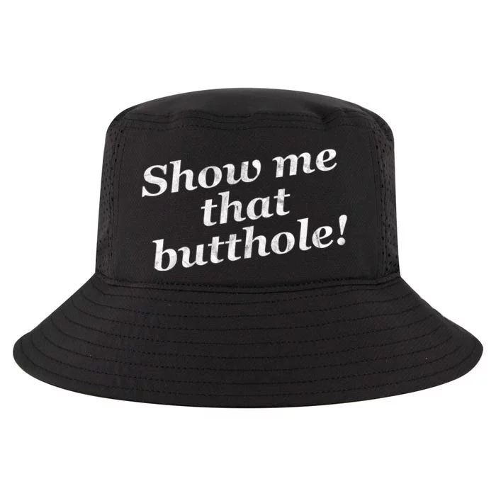 Show Me That Butthole Funny Cool Comfort Performance Bucket Hat