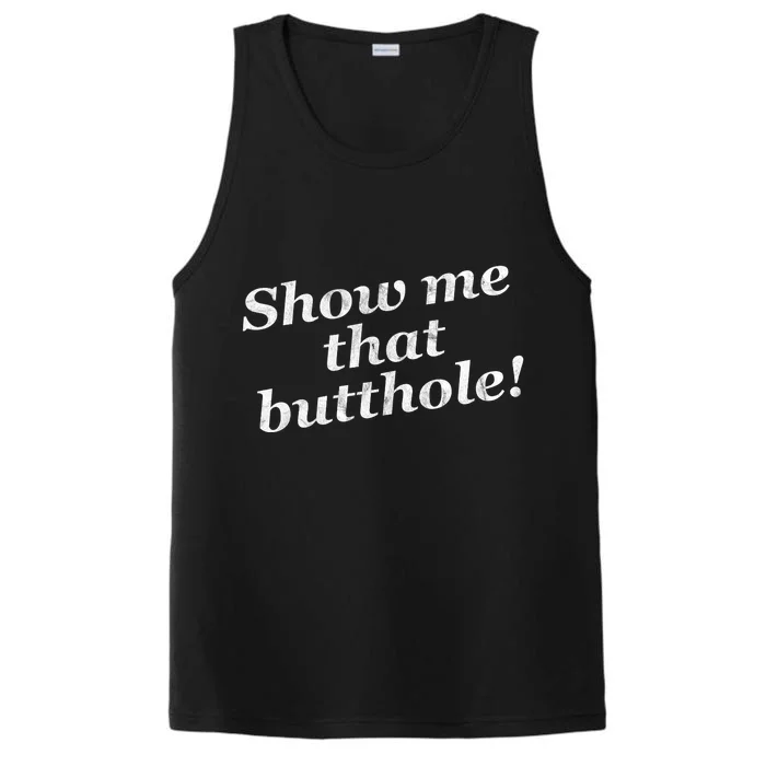 Show Me That Butthole Funny Performance Tank