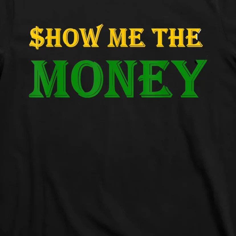 Show Me The Money T-Shirt