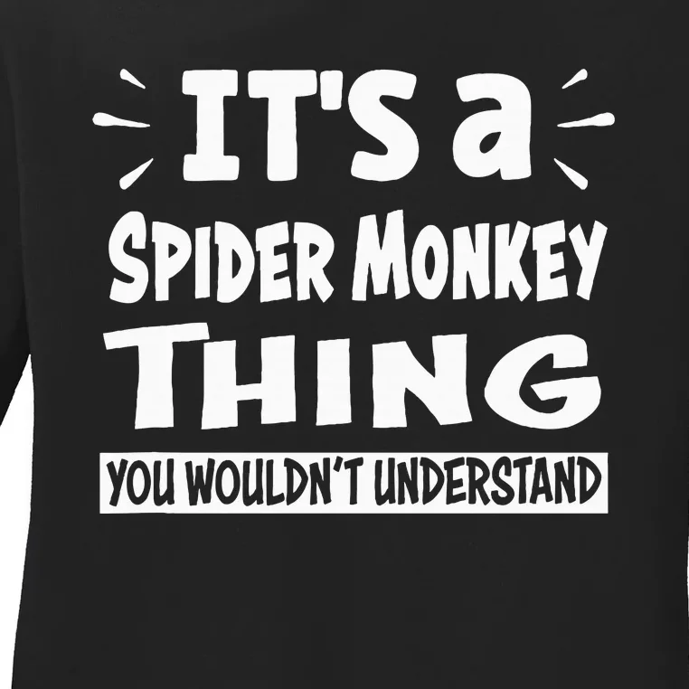 Spider Monkey Thing You WouldnT Understand Aninal Lovers Ladies Long Sleeve Shirt