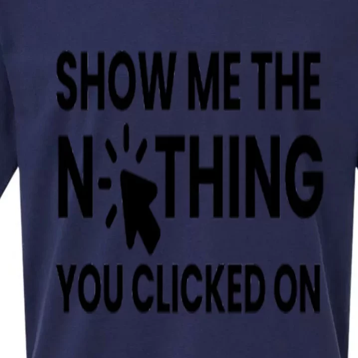 Show Me The Nothing You Clicked On Sueded Cloud Jersey T-Shirt