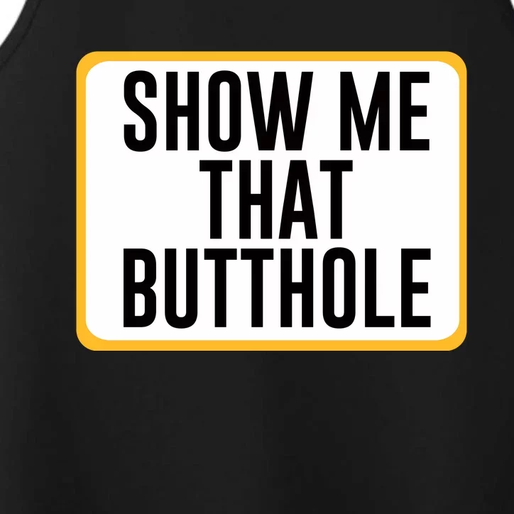 Show Me That Butthole Performance Tank