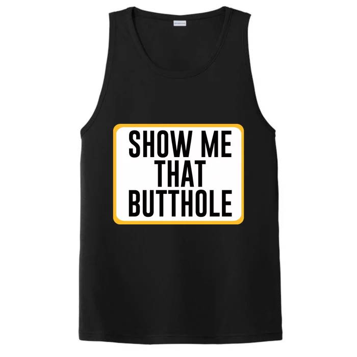 Show Me That Butthole Performance Tank