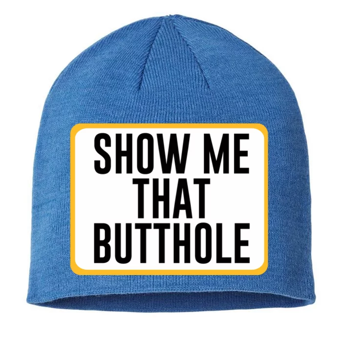 Show Me That Butthole 8 1/2in Sustainable Knit Beanie