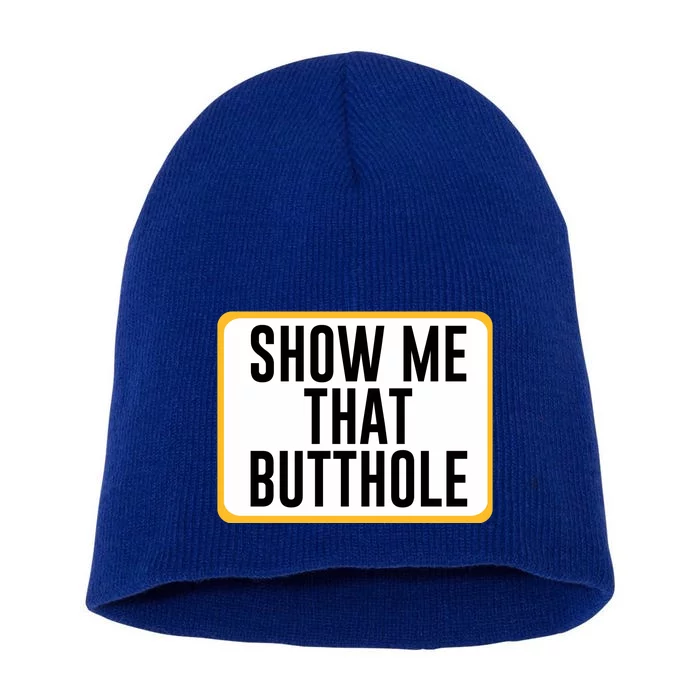 Show Me That Butthole Short Acrylic Beanie