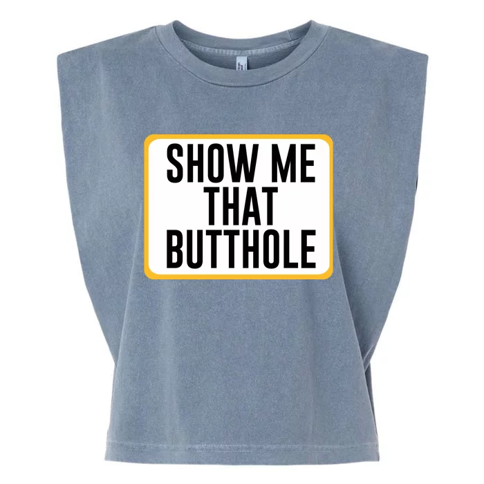 Show Me That Butthole Garment-Dyed Women's Muscle Tee