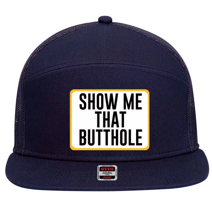 Show Me That Butthole 7 Panel Mesh Trucker Snapback Hat