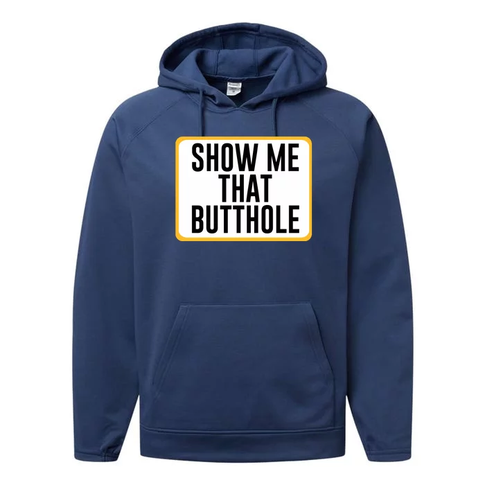 Show Me That Butthole Performance Fleece Hoodie