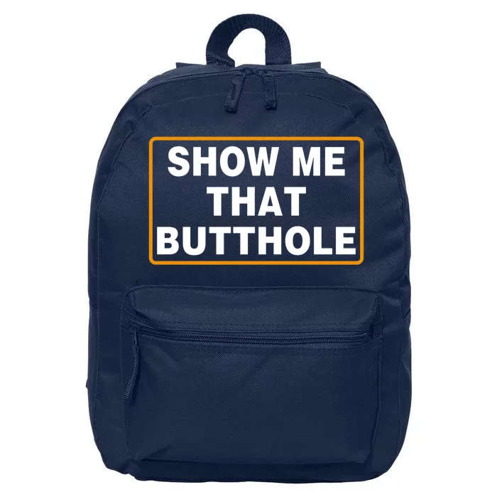 Show Me That Butthole 16 in Basic Backpack