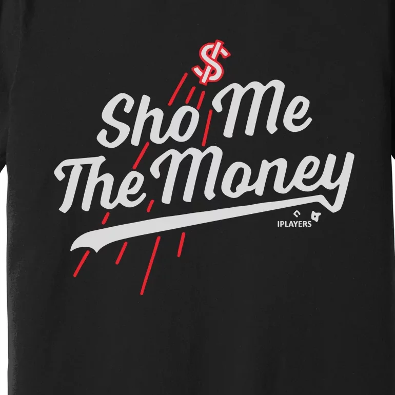 Sho Me The Money Premium T-Shirt