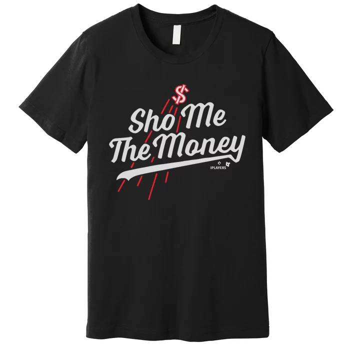 Sho Me The Money Premium T-Shirt