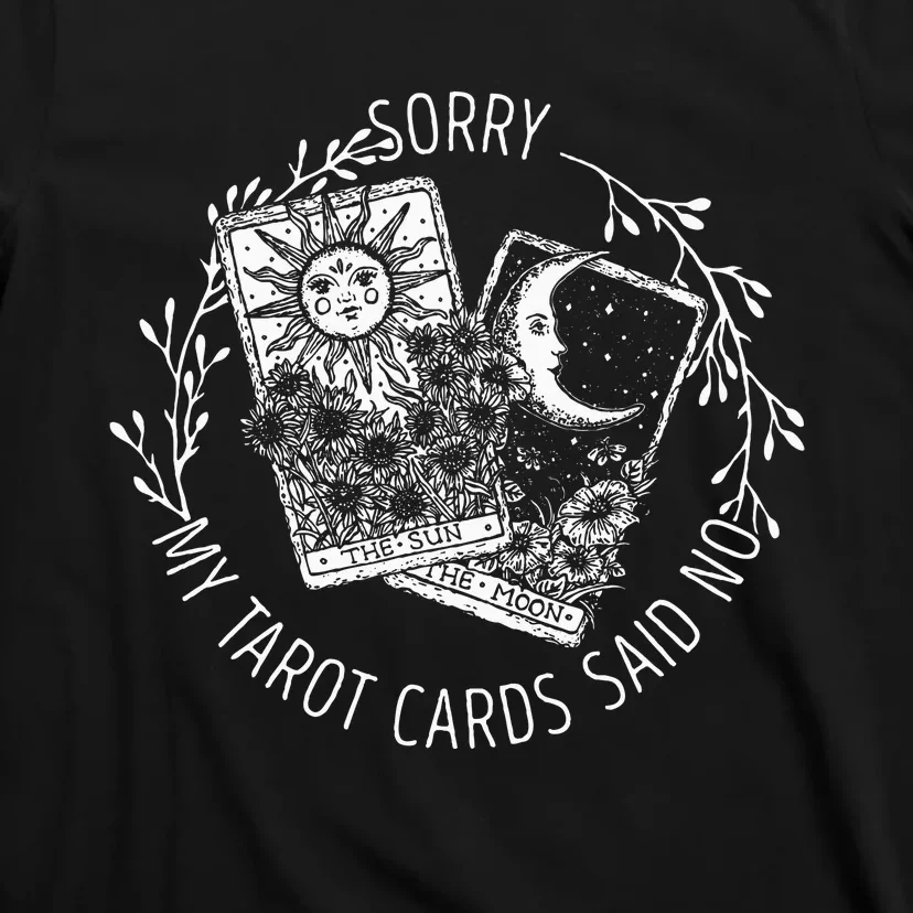 Sorry My Tarot Cards Said No Moon Sun Tarot Reading Reader T-Shirt