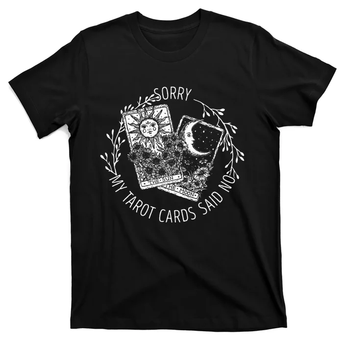 Sorry My Tarot Cards Said No Moon Sun Tarot Reading Reader T-Shirt