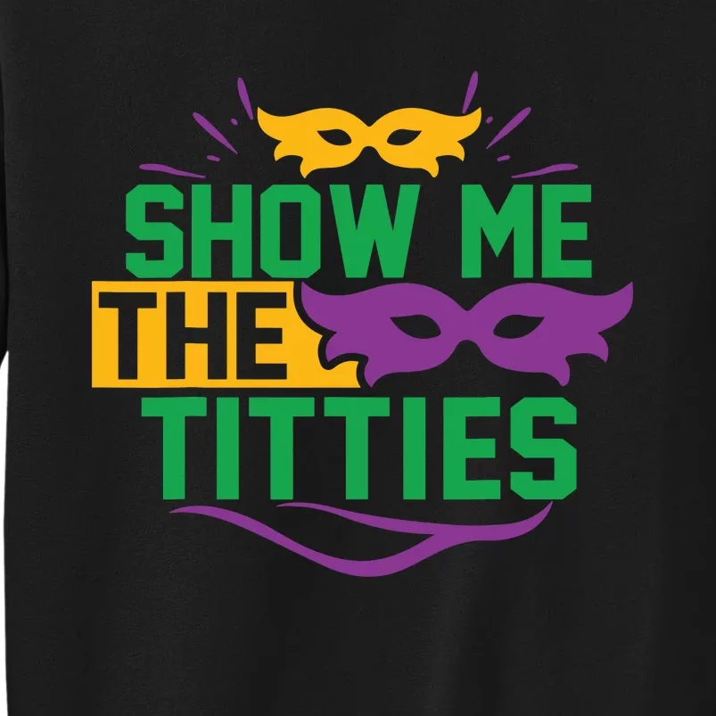 Show Me The Titties Funny Mardi Gras Meme Tall Sweatshirt