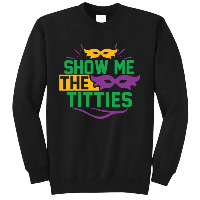 Show Me The Titties Funny Mardi Gras Meme Tall Sweatshirt