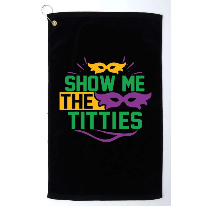 Show Me The Titties Funny Mardi Gras Meme Platinum Collection Golf Towel